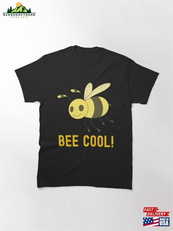 Bee Cool Plant Insect Beekeeping Funny Quotes Family Classic T-Shirt Sweatshirt