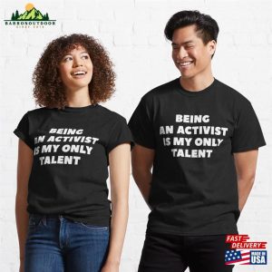 Being An Activist Is My Only Talentfunny Sarcastic Personality Slogan With White Text Classic T Shirt Sweatshirt Unisex 3