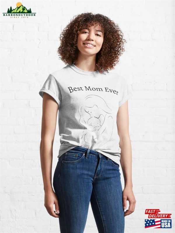 Best Mother Ever Special Gift For Mother’s Day Classic T-Shirt Sweatshirt Hoodie