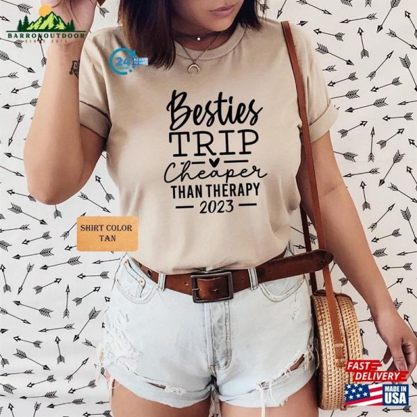 Besties Trip Cheaper Than Therapy 2023 Shirt Sisters Shirts Girls Camping Hoodie T-Shirt