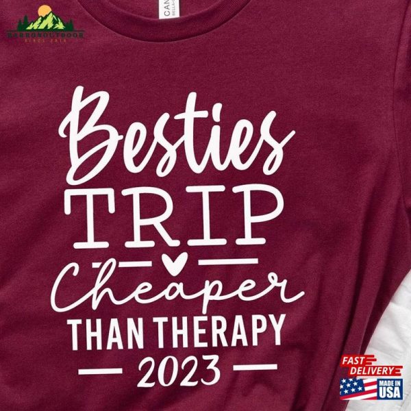 Besties Trip Cheaper Than Therapy 2023 Shirt Sisters Shirts Girls Camping Hoodie T-Shirt