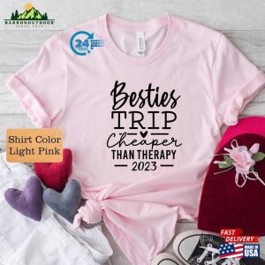 Besties Trip Cheaper Than Therapy 2023 Shirt Sisters Shirts Girls Camping Hoodie T Shirt 4