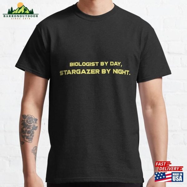 Biologist By Day Stargazer Night Classic T-Shirt Sweatshirt Hoodie