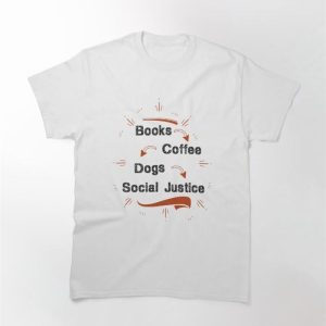 Books And Coffee Dogs Social Justice Classic T-Shirt Unisex