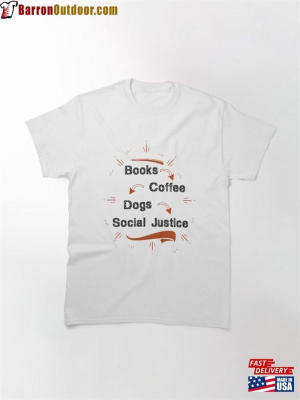 Books And Coffee Dogs Social Justice Classic T-Shirt Unisex