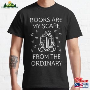 Books Are My Escape From The Ordinary Iv Classic T-Shirt Sweatshirt Hoodie