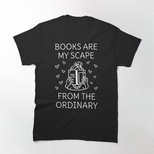 Books Are My Escape From The Ordinary Iv Classic T-Shirt Sweatshirt Hoodie