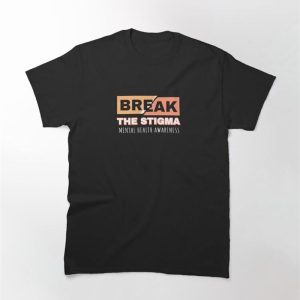 Break The Stigma Classic T-Shirt Unisex