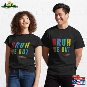 Bruh We Out Teachers Classic T-Shirt Hoodie Unisex