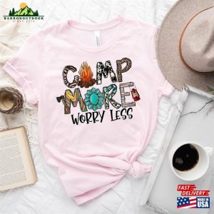 Camp More Worry Less Shirt Now Camper T-Shirt Family Camping Sweatshirt Classic