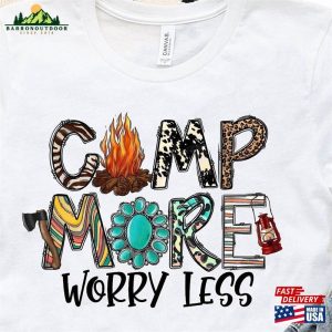 Camp More Worry Less Shirt Now Camper T-Shirt Family Camping Sweatshirt Classic