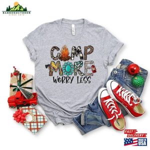 Camp More Worry Less Shirt Now Camper T Shirt Family Camping Sweatshirt Classic 4