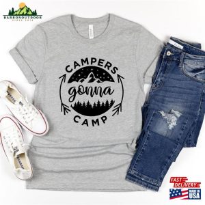 Campers Gonna Camp T Shirt Cute Camping Shirt Funny Tee Sweatshirt Unisex 4