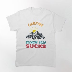 Camping Because 2020 Sucks Funny Quote Classic T-Shirt