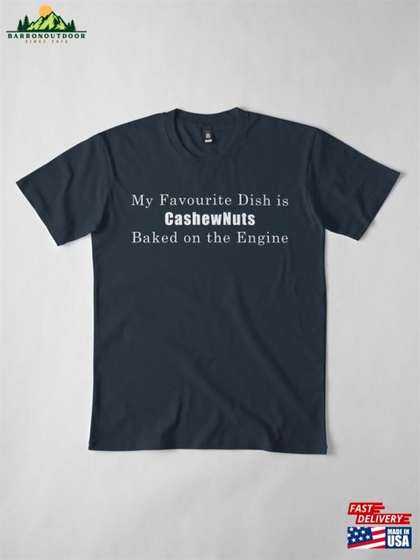 Cashewnuts Backed On The Engine Premium T-Shirt Sweatshirt