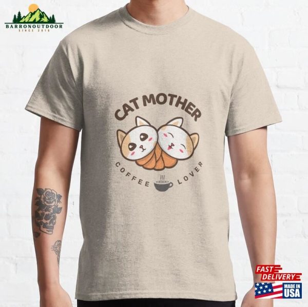 Coffee Lover Cat Mother Ii Classic T-Shirt Unisex Sweatshirt