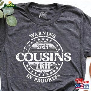 Cousin Shirts Warning 2023 Trip In Progress Shirt Matching Outfits T-Shirt Sweatshirt