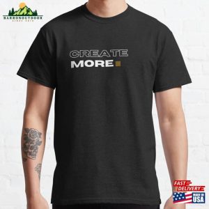 Create More Classic T-Shirt Hoodie