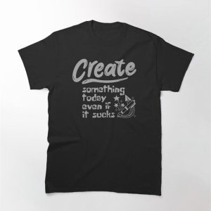 Create Something Classic T-Shirt Unisex