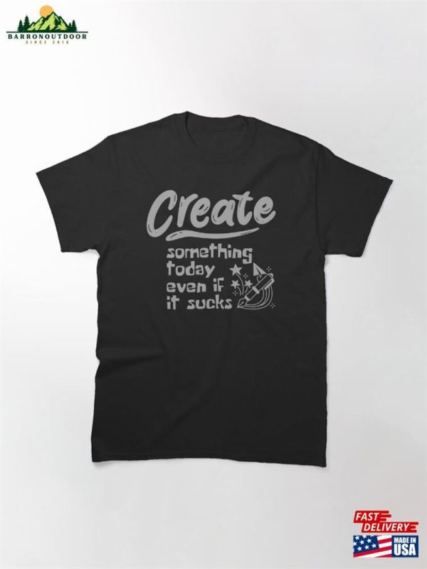 Create Something Classic T-Shirt Unisex