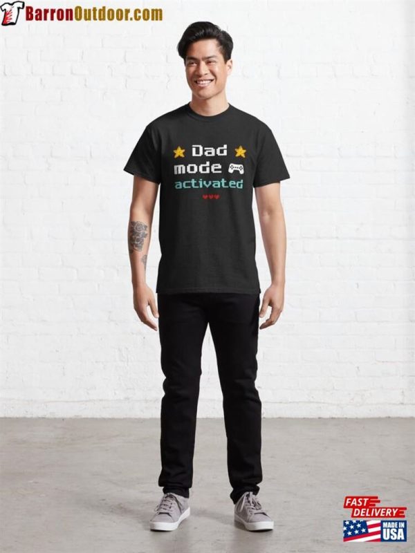 Dad Mode Activated Gift For Funny Design Classic T-Shirt Unisex Hoodie