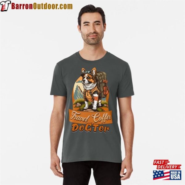 Dogtor Travel Coffee 2023 Desing For Dog Lovers Premium T-Shirt Hoodie