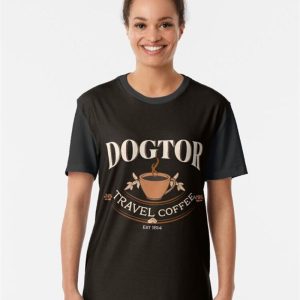 Dogtor Travel Coffee Time 2023 Desing For Dog Lovers Graphic T-Shirt Sweatshirt