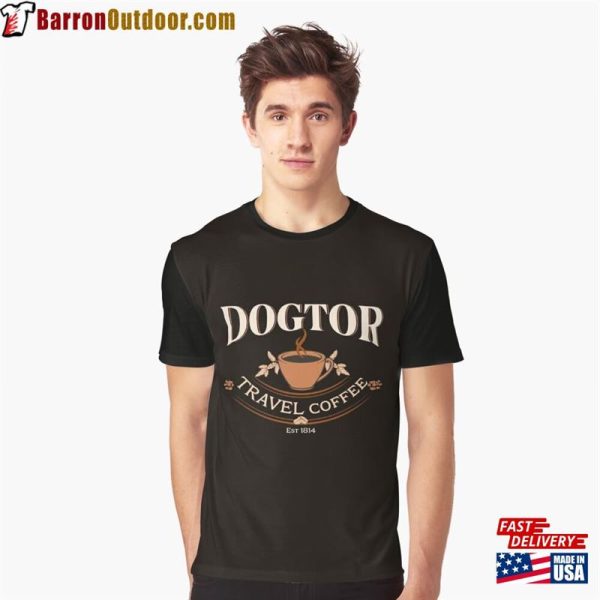 Dogtor Travel Coffee Time 2023 Desing For Dog Lovers Graphic T-Shirt Sweatshirt