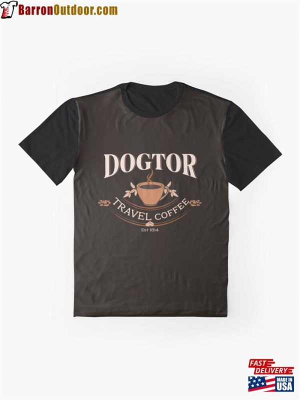 Dogtor Travel Coffee Time 2023 Desing For Dog Lovers Graphic T-Shirt Sweatshirt