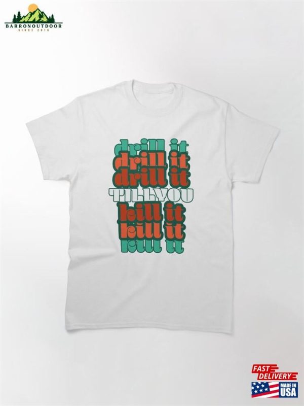 Drill It Teakreddish Classic T-Shirt Unisex