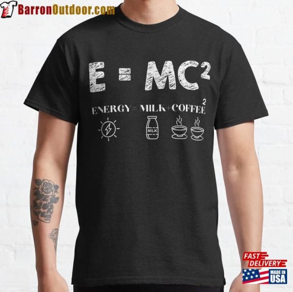 EMc2 Energy Is More Coffee Funny Formula Equation Quotes Classic T-Shirt