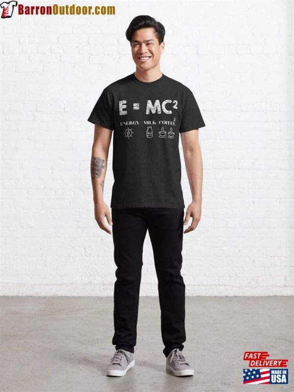 EMc2 Energy Is More Coffee Funny Formula Equation Quotes Classic T-Shirt