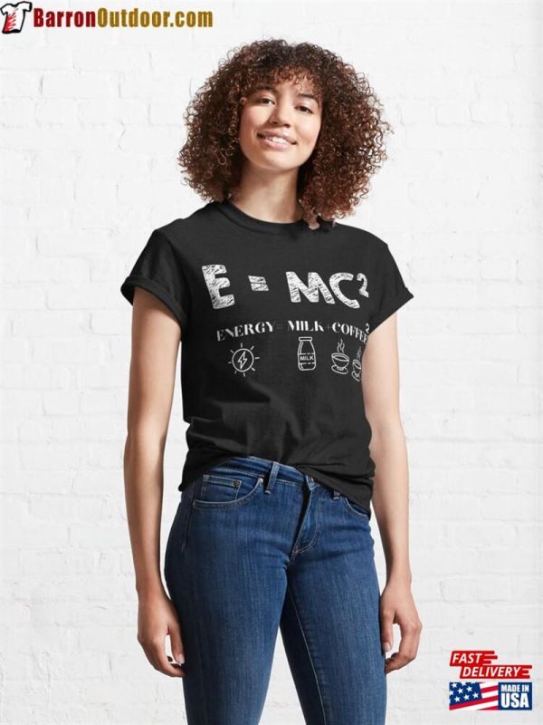 EMc2 Energy Is More Coffee Funny Formula Equation Quotes Classic T-Shirt