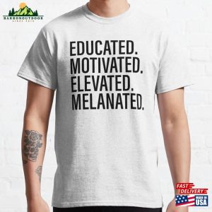 Educated Motivated Elevated Melanated Classic T-Shirt Unisex