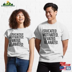 Educated Motivated Elevated Melanated Classic T-Shirt Unisex