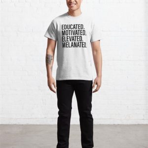 Educated Motivated Elevated Melanated Classic T Shirt Unisex 3