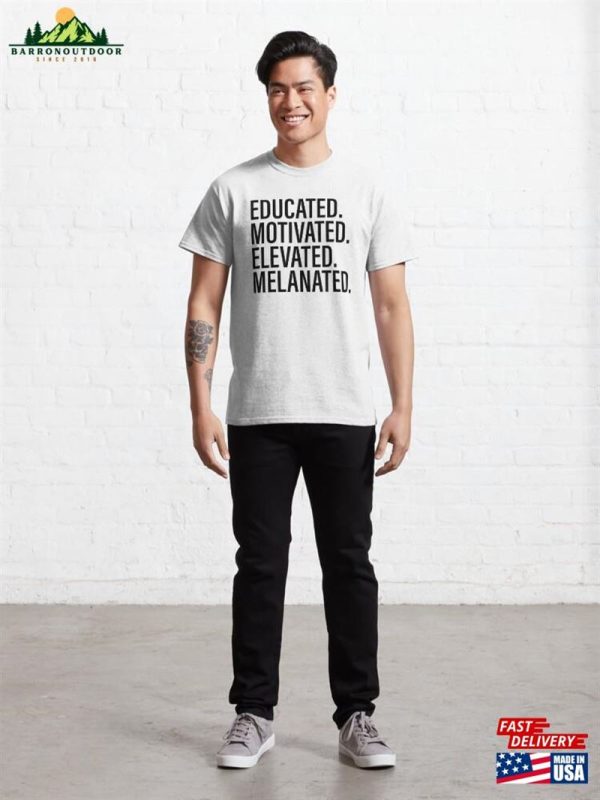 Educated Motivated Elevated Melanated Classic T-Shirt Unisex