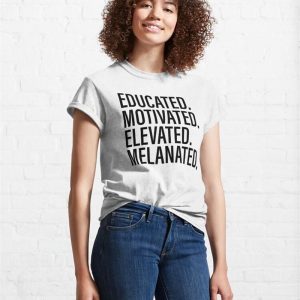 Educated Motivated Elevated Melanated Classic T Shirt Unisex 4