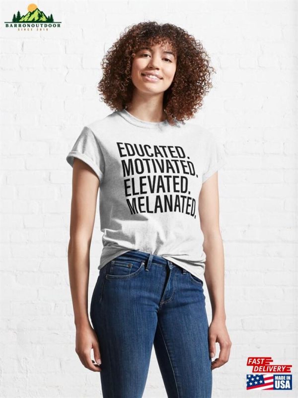 Educated Motivated Elevated Melanated Classic T-Shirt Unisex