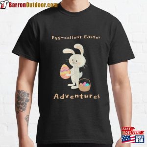 Egg Cellent Easter Adventures Classic T-Shirt Unisex Hoodie