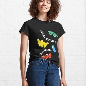 Every Child Is An Artist Fun Design Classic T Shirt Unisex 4