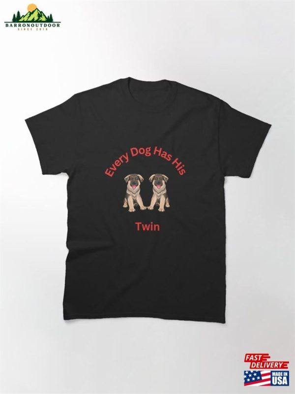 Every Dog Has His Twin Classic T-Shirt Unisex