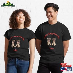 Every Dog Has His Twin Classic T Shirt Unisex 3