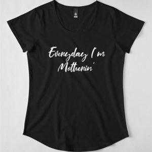 Everyday Im Motherinpremium Scoop T Shirt Classic 3