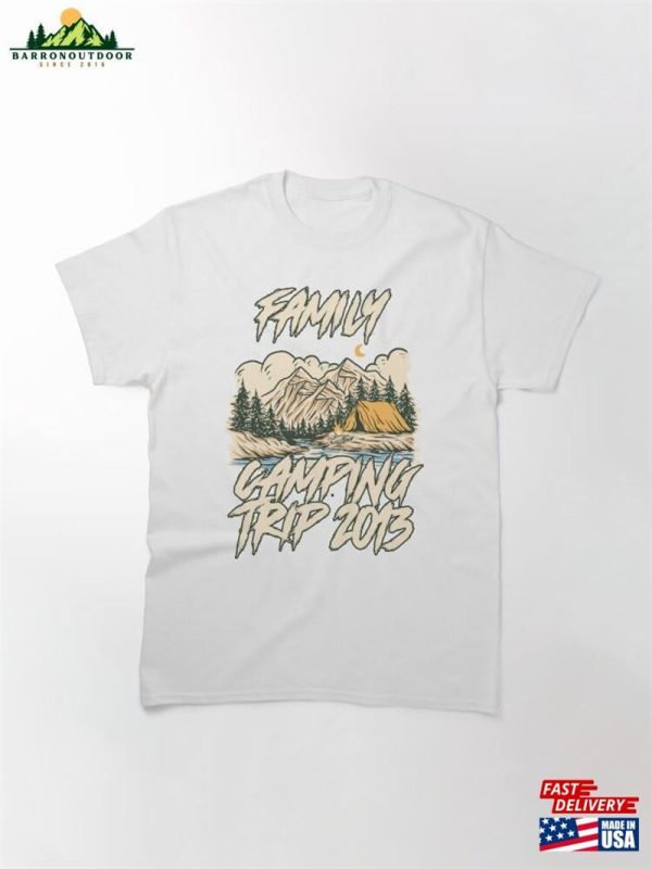 Family Camping Trip 2013 Classic T-Shirt Sweatshirt