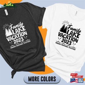 Family Lake Vacation 2023 Shirts Making Memories Together Hoodie Classic