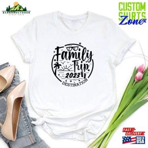 Family Trip 2023 Shirt Destination Vacation Gift Unisex Classic