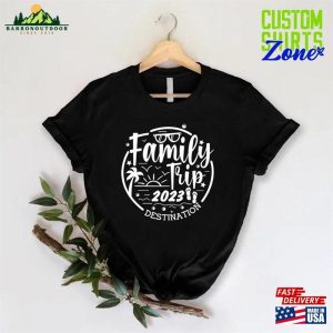 Family Trip 2023 Shirt Destination Vacation Gift Unisex Classic 3