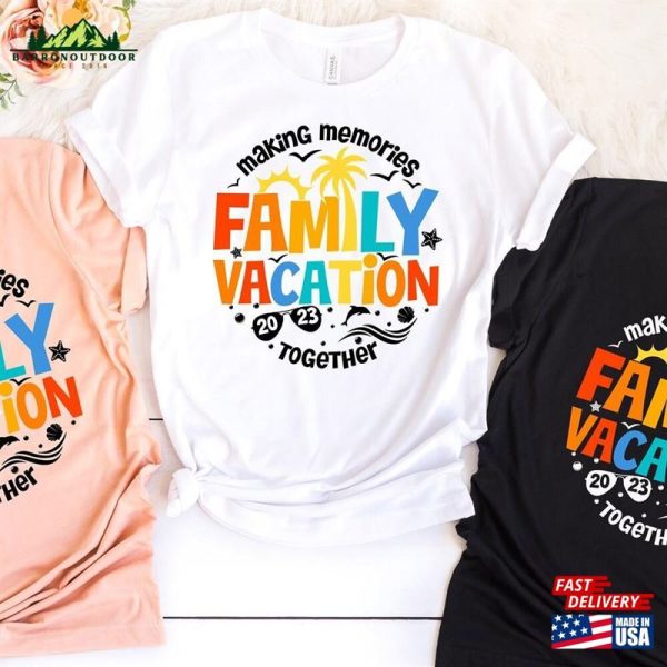 Family Vacation 2023 Making Memories Together Shirt Shirts Funny Travel T-Shirt Unisex