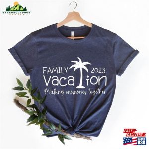 Family Vacation 2023 Shirt Making Memories Together Shirts For Unisex T-Shirt